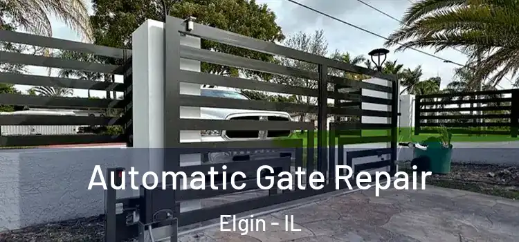  Automatic Gate Repair Elgin - IL