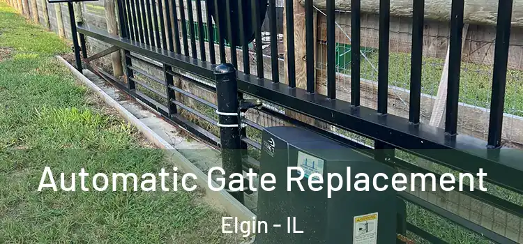  Automatic Gate Replacement Elgin - IL