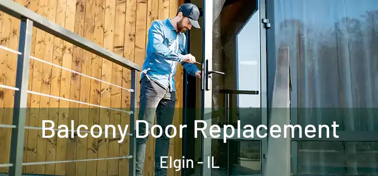  Balcony Door Replacement Elgin - IL