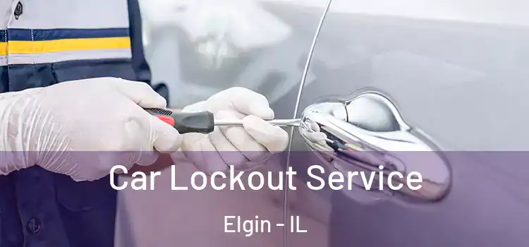 Car Lockout Service Elgin - IL