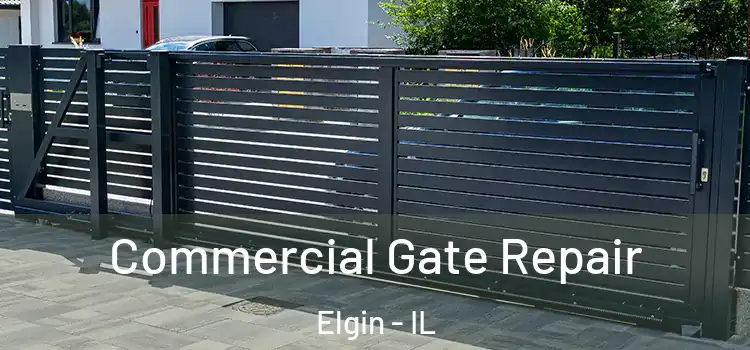 Commercial Gate Repair Elgin - IL