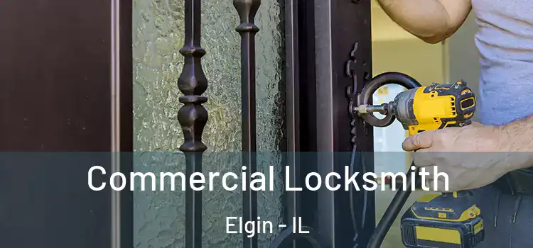 Commercial Locksmith Elgin - IL