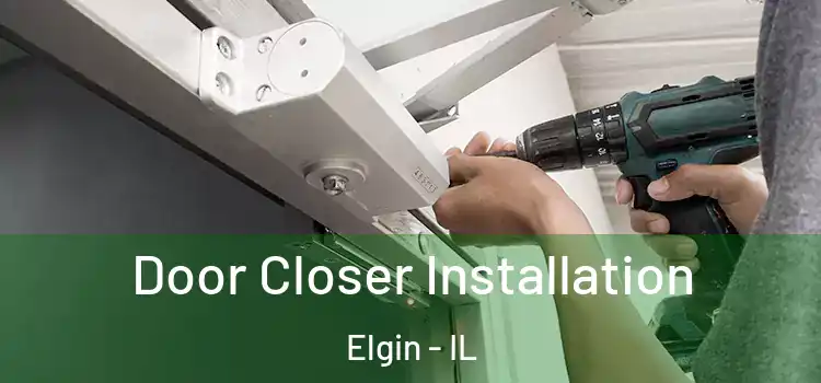  Door Closer Installation Elgin - IL