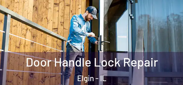 Door Handle Lock Repair Elgin - IL