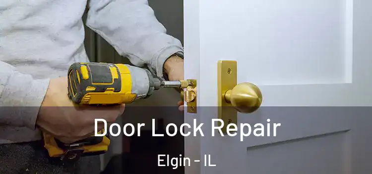 Door Lock Repair Elgin - IL