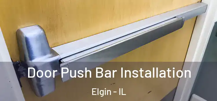  Door Push Bar Installation Elgin - IL