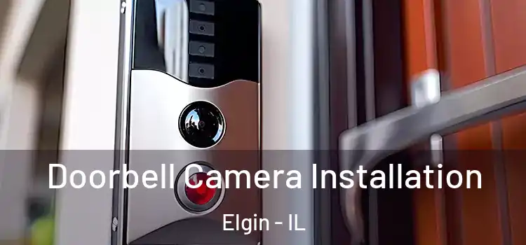  Doorbell Camera Installation Elgin - IL