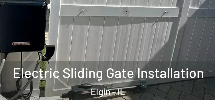Electric Sliding Gate Installation Elgin - IL