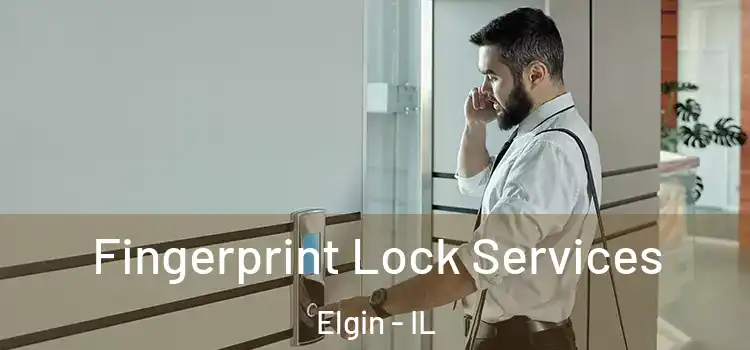 Fingerprint Lock Services Elgin - IL