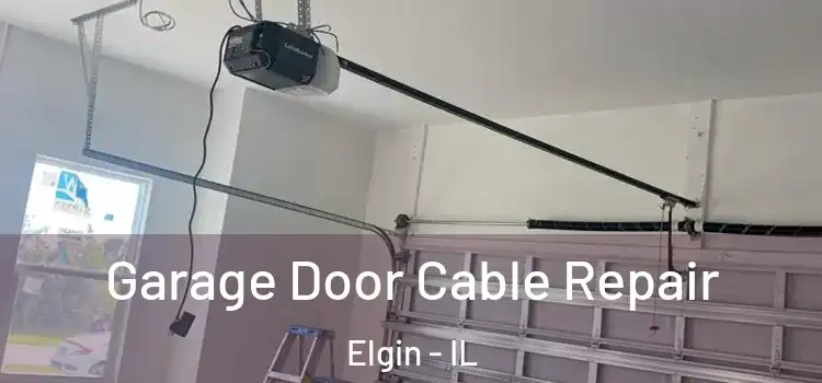  Garage Door Cable Repair Elgin - IL