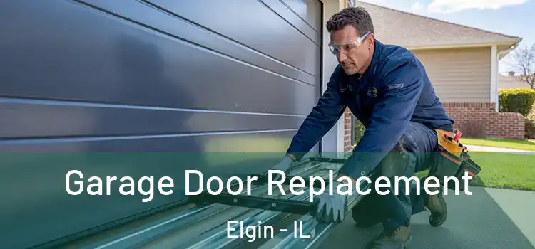  Garage Door Replacement Elgin - IL