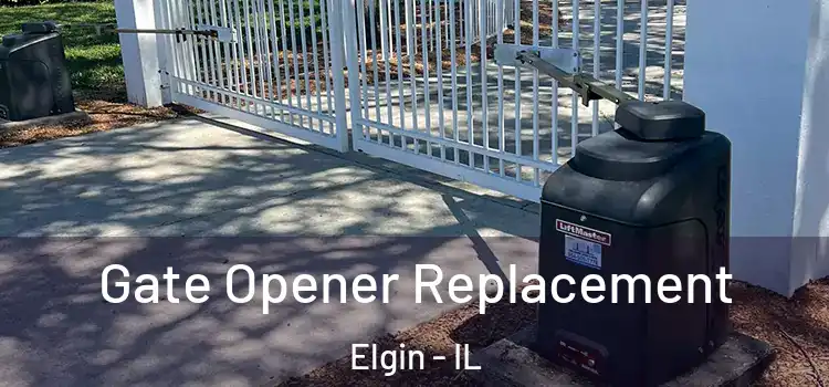 Gate Opener Replacement Elgin - IL