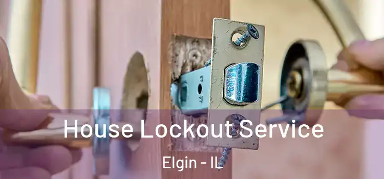  House Lockout Service Elgin - IL