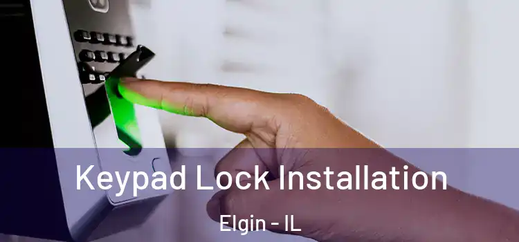  Keypad Lock Installation Elgin - IL