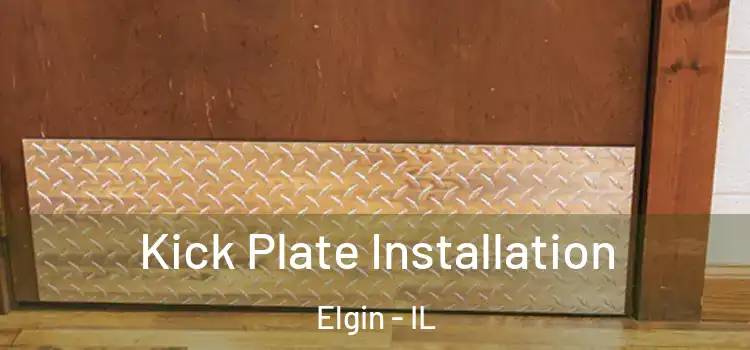  Kick Plate Installation Elgin - IL