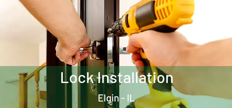  Lock Installation Elgin - IL
