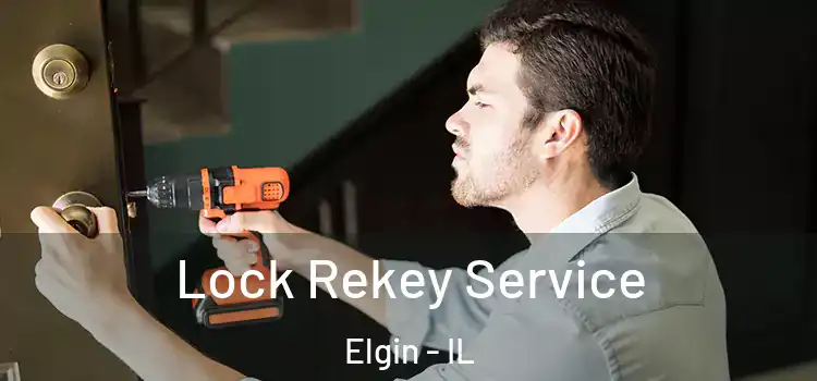  Lock Rekey Service Elgin - IL