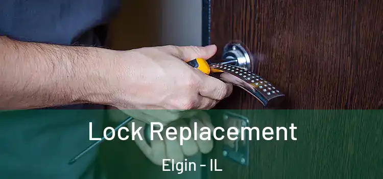  Lock Replacement Elgin - IL