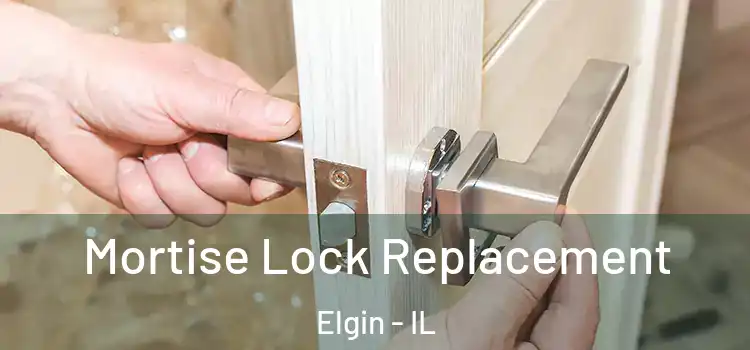 Mortise Lock Replacement Elgin - IL