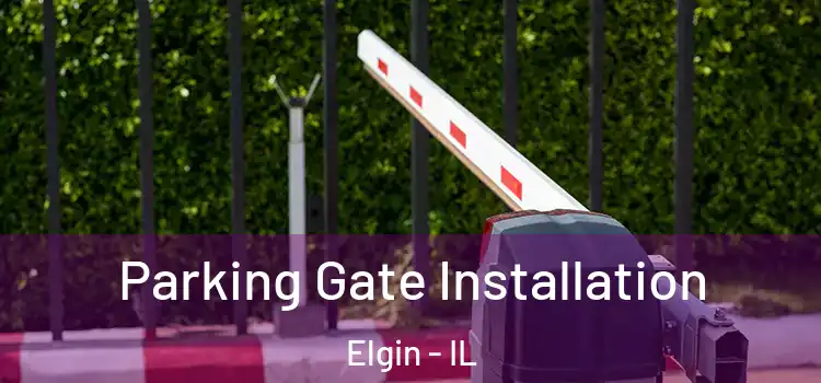  Parking Gate Installation Elgin - IL