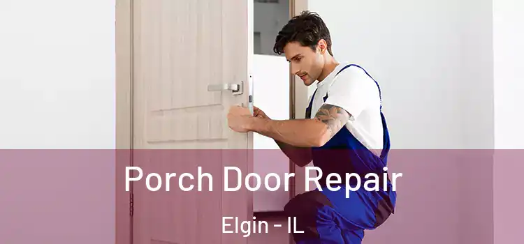  Porch Door Repair Elgin - IL