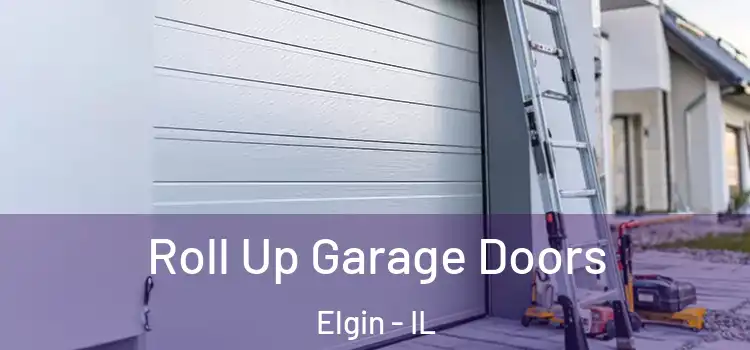  Roll Up Garage Doors Elgin - IL
