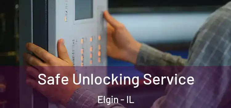  Safe Unlocking Service Elgin - IL
