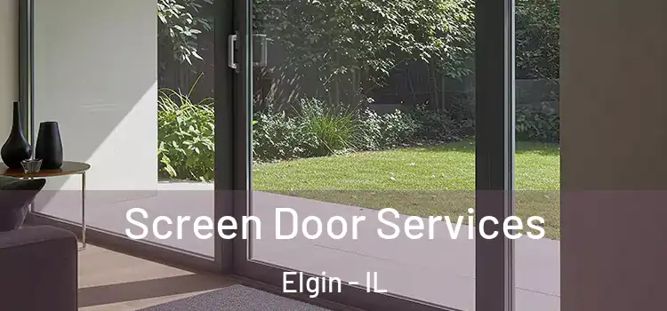  Screen Door Services Elgin - IL