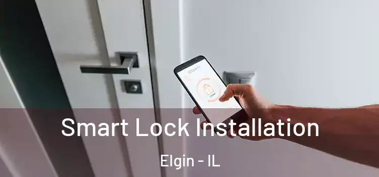 Smart Lock Installation Elgin - IL